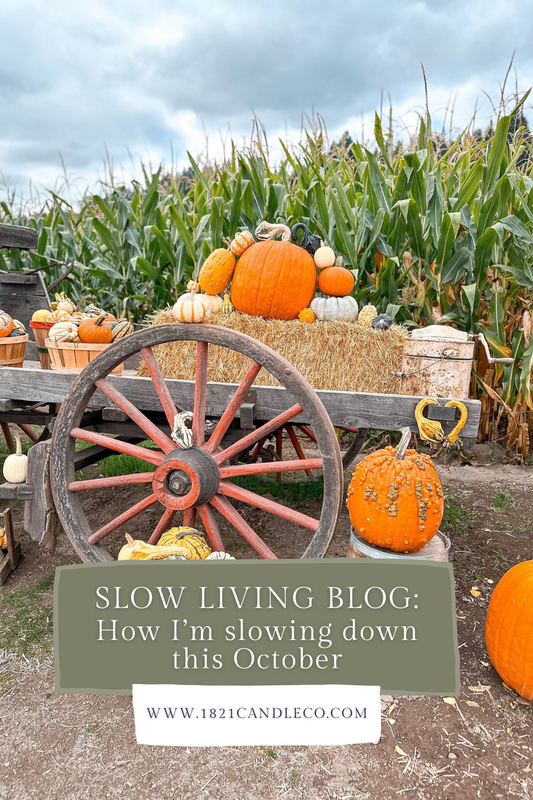 1821 Candle Co Slow living blog: How I'm slowing down this October and enjoying cozy fall ideas as a work from home mom