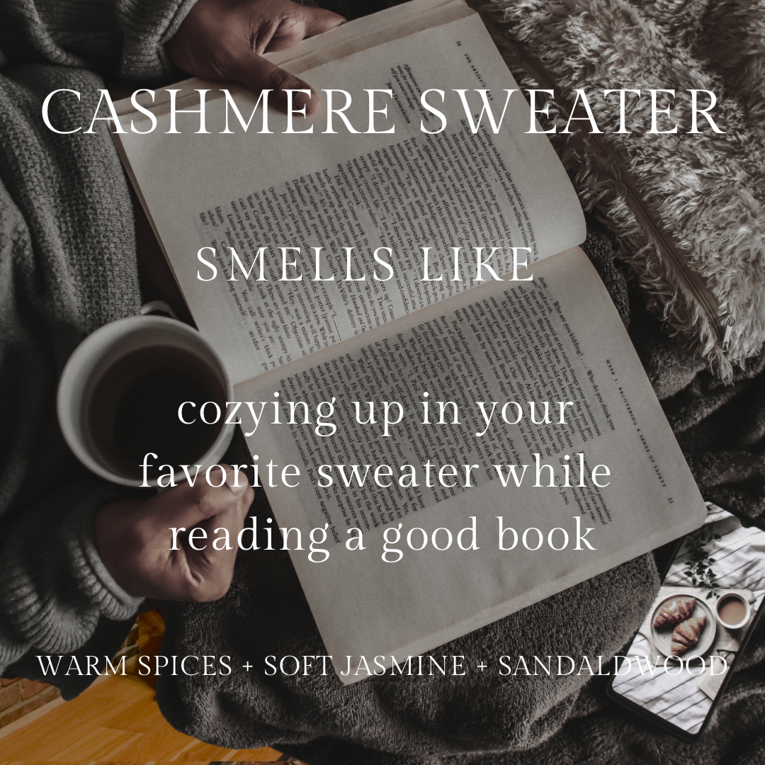 Cashmere Sweater Smells like cozying up in your favorite sweater while reading a good book. With notes of warm spices, soft jasmine, sandalwood